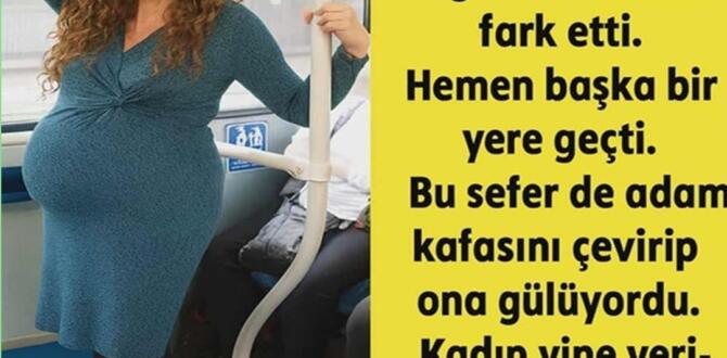 8 aylık bir kadın otobüse binmiş