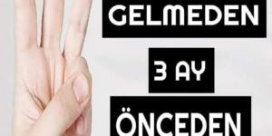 Bunun Üç ay önceden başladığını biliyor muydunuz!.