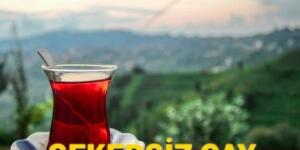 Şekersiz çay İçenler D!kkat!..