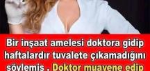 Bir inşaat amelesi doktora gidip haftalardır tuvalete çıkamadığını söylemiş .